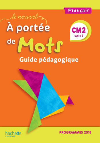 Le Nouvel A portée de mots CM2 - Guide pédagogique - Edition 2019 - Marjolaine Aniento - HACHETTE EDUC