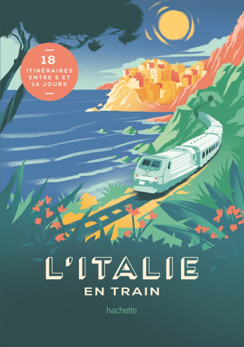 L'Italie en train - Lucie TOURNEBIZE - HACHETTE TOURI