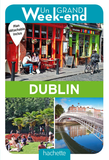 Guide Un Grand Week-end à Dublin -   - HACHETTE TOURI