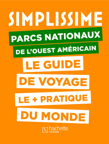 Le Guide Simplissime Parcs nationaux Ouest américain -   - HACHETTE TOURI