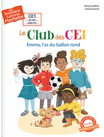 Premières lectures CE1 Le club des CE1 - Emma l'as du ballon rond - Nancy Guilbert - HACHETTE ENFANT