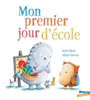 Mon premier jour d'école - Debi Gliori - GAUTIER LANGU.