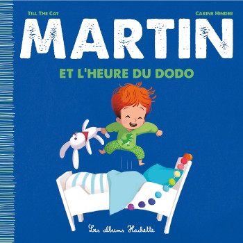 Martin et l'heure du dodo -  Till the Cat - HACHETTE ENFANT