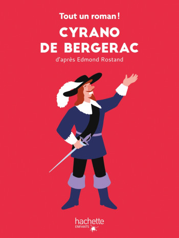 Tout un roman - Cyrano de Bergerac - Tom Chegaray - HACHETTE ENFANT