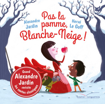 Pas la pomme, Blanche-Neige ! - Alexandre Jardin - GAUTIER LANGU.