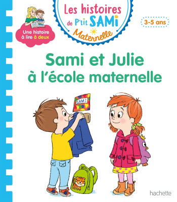 Les histoires de P'tit Sami Maternelle (3-5 ans) : Sami et Julie à l'école maternelle - Cécile Beaucourt - HACHETTE EDUC