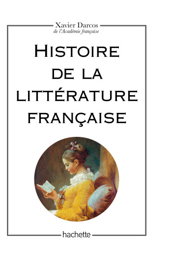 Histoire de la littérature française - Xavier Darcos - HACHETTE EDUC