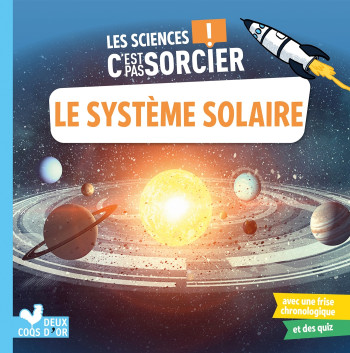 Les sciences C'est pas sorcier - le système solaire - Sophie Bazin - DEUX COQS D OR Les sciences C'est pas sorcier - le système solaire - Sophie Bazin - DEUX COQS D OR