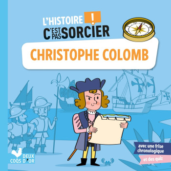 L'histoire C'est pas sorcier - Christophe Colomb - Patrick Morize - DEUX COQS D OR