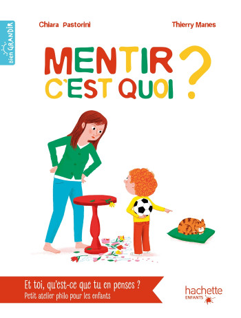 Mentir, c'est quoi ? - Chiara Pastorini - HACHETTE ENFANT