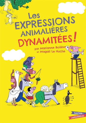 Les Expressions animalières dynamitées - Marianne Boilève - GAUTIER LANGU.