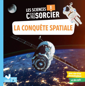 Les sciences C'est pas sorcier - La conquête spatiale - Claire Wortemann - DEUX COQS D OR