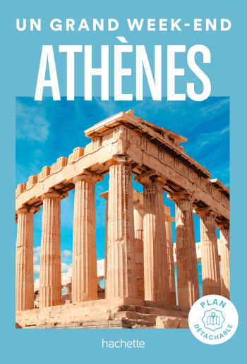 Athènes Guide Un Grand Week-end -   - HACHETTE TOURI