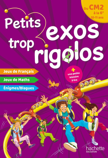 Petits exos trop rigolos - Du CM2 à la 6e - Cahier de vacances 2024 - Nancy Gagné - HACHETTE EDUC