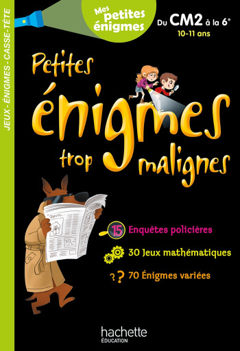 Petites énigmes trop malignes - Du CM2 à la 6e - Cahier de vacances 2021 - Eric Berger - HACHETTE EDUC