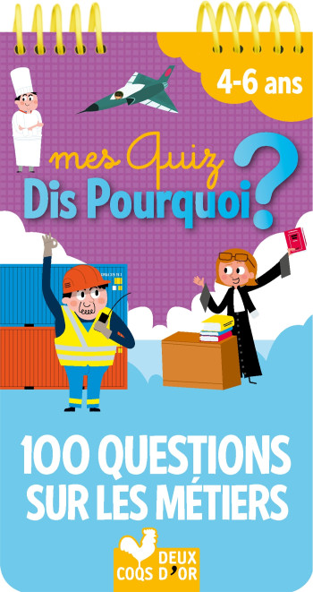 Mes quiz dis pourquoi ? 100 questions sur les métiers - bloc à spirale - Patrick Morize - DEUX COQS D OR