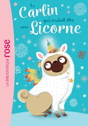 Le carlin qui voulait être... 01 - Une licorne - Bella Swift - HACHETTE JEUN.