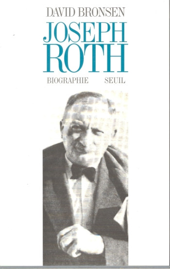 Joseph Roth. Biographie - David Bronsen - SEUIL