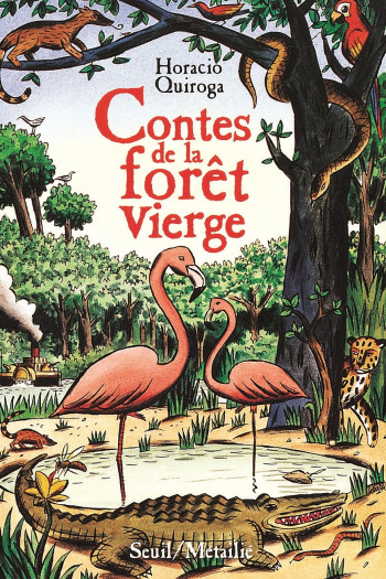 Contes de la forêt vierge - HORACIO QUIROGA - SEUIL JEUNESSE