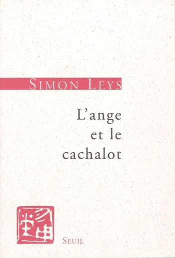 L'Ange et le Cachalot. Essais - Simon Leys - SEUIL