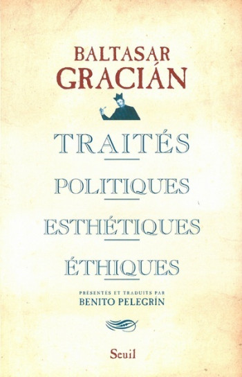 Traités politiques, esthétiques, éthiques - Baltasar GRACIAN - SEUIL