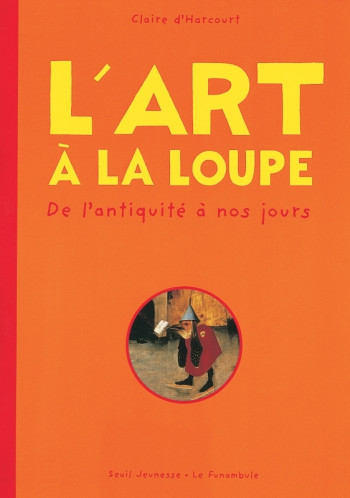 L'Art à la loupe - Claire Harcourt (d') - SEUIL JEUNESSE