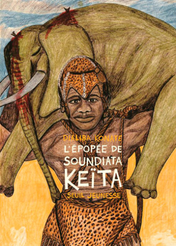 L'Epopée de Soundiata Keïta - Dialiba Konaté - SEUIL JEUNESSE