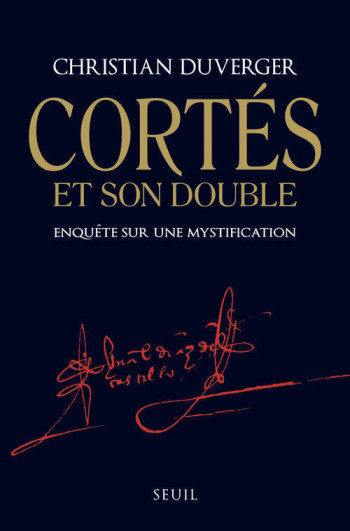 Cortès et son double - Christian Duverger - SEUIL