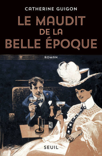 Le Maudit de la Belle Époque - Catherine Guigon - SEUIL