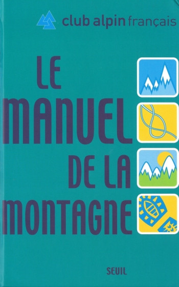 Le Manuel de la montagne -  Club Alpin Français - SEUIL