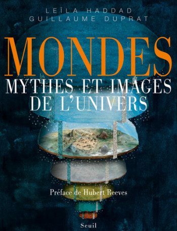 Mondes. Myhes et images de l'univers - Leïla Haddad - SEUIL