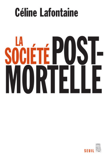 La Société postmortelle - Céline Lafontaine - SEUIL