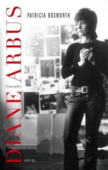 Diane Arbus, une biographie - PATRICIA BOSWORTH - SEUIL