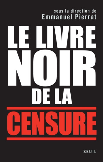 Le Livre noir de la censure -  Collectif - SEUIL