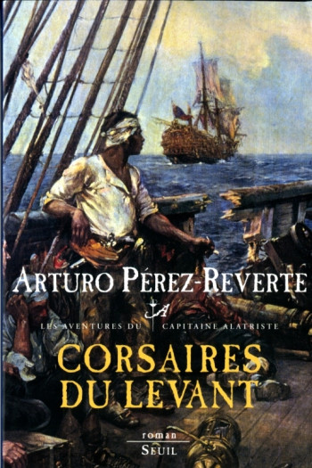 Corsaires du Levant, tome 6 -  Arturo Pérez-Reverte - SEUIL