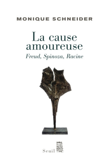 La Cause amoureuse - Monique Schneider - SEUIL