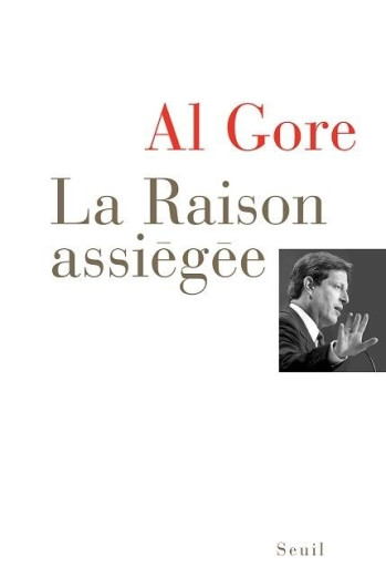 La Raison assiégée - Al Gore - SEUIL