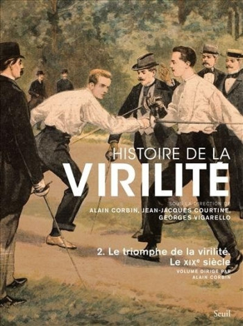 Histoire de la virilité, t 2 - Alain Corbin - SEUIL