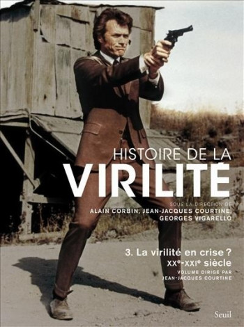 Histoire de la virilité, t 3 - Alain Corbin - SEUIL