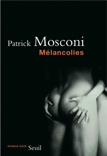 Mélancolies - Patrick Mosconi - SEUIL