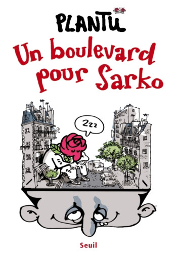 Un boulevard pour Sarko -  Plantu - SEUIL