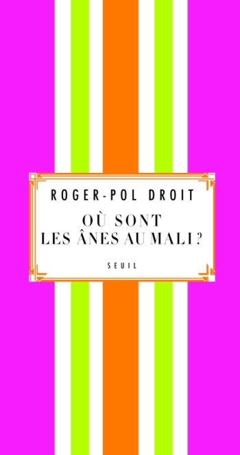 Où sont les ânes au Mali? - Roger-Pol Droit - SEUIL