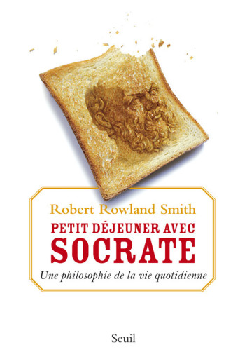 Petit Déjeuner avec Socrate - Robert Rowland Smith - SEUIL