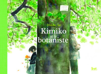 Kimiko et le Botaniste - Hideko Ise - SEUIL JEUNESSE