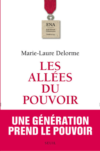 Les Allées du pouvoir - Marie-Laure Delorme - SEUIL