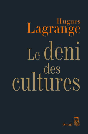 Le Déni des cultures - Hugues Lagrange - SEUIL