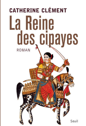 La Reine des cipayes - Catherine Clément - SEUIL