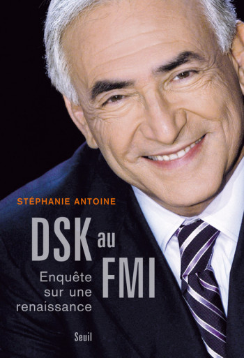 DSK au FMI - Stéphanie Antoine - SEUIL