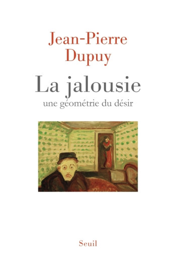 La Jalousie - Jean-Pierre Dupuy - SEUIL