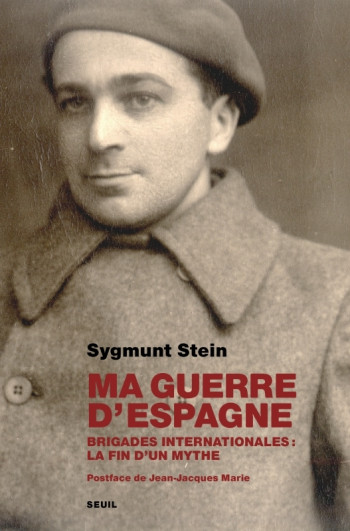 Ma guerre d'Espagne - Sygmunt Stein - SEUIL